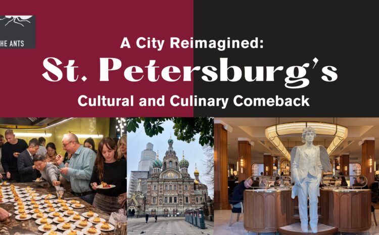  A City Reimagined: St. Petersburg’s Cultural and Culinary Comeback